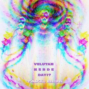 Velutan Nerde Dayı?