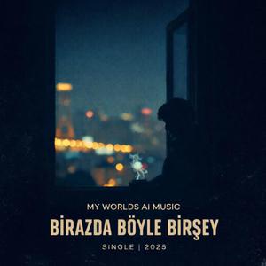Birazda Böyle Birşey