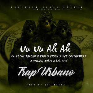 Uu Uu (Ah Aah) (feat. YCB OnTheBeat, Pablo Piddy, Lil Boy & Young Kilo)