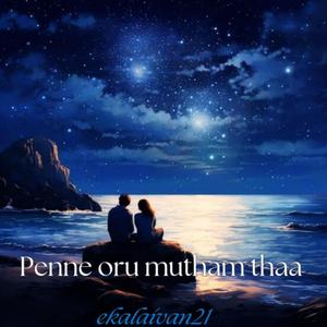 Penne oru mutham thaa