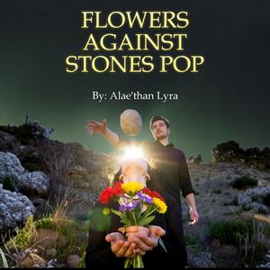 FLOWERS AGAINST STONES POP