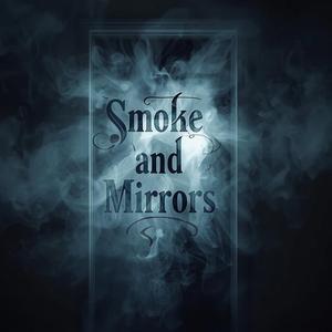 Smoke and Mirrors
