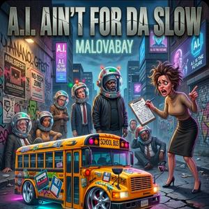 A.I. AIN'T FOR DA SLOW!