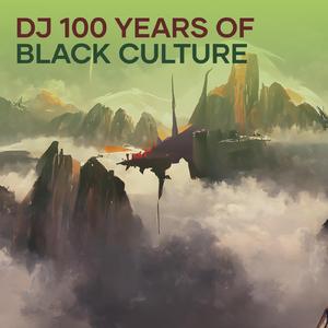 Dj 100 Years of Black Culture