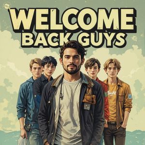 Welcome Back Guys