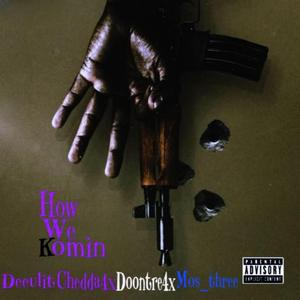 How we komin (feat. Mos_three, Chedda4x & Deeulit)