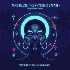 AFRO HOUSE (THE RHYTHMIC SAFARI)