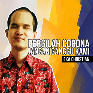 Pergilah Corona Jangan Ganggu Kami