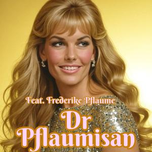Dr. Pflaumisan (feat. Frederike Pflaume) (Pflaumisan Remix)