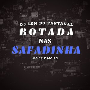 Botada nas Safadinha (feat. Mc Jr, Mc 2G)