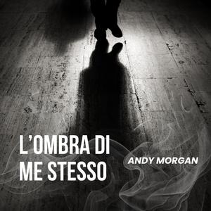 L'ombra Di Me Stesso