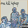 Mike Fulahope - Ima Kill Hip Hop