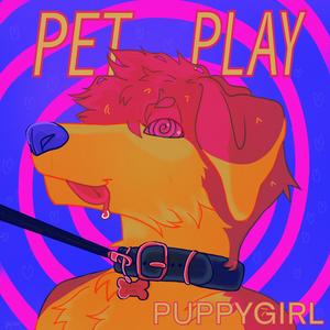 Petplay (Puppy Girl Anthem)
