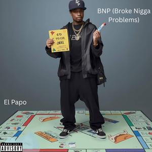 BNP (Broke Nigga Problems)