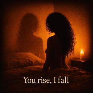 You rise, I fall