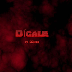 Dígale (feat. Csánch)