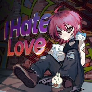 I Hate Love