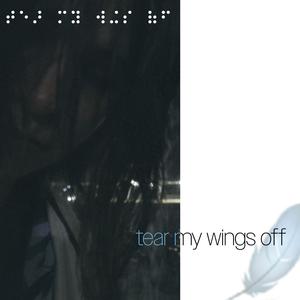 tear my wings off