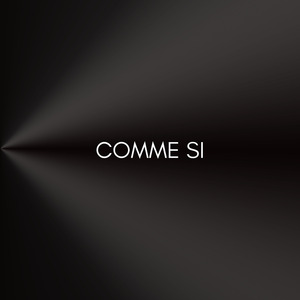 COMME SI