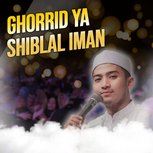 Ghorrid Ya Shiblal Iman