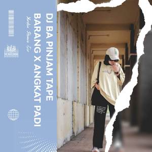 DJ BA PINJAM TAPE BARANG X ANGKAT PADI