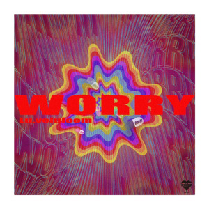 WORRY