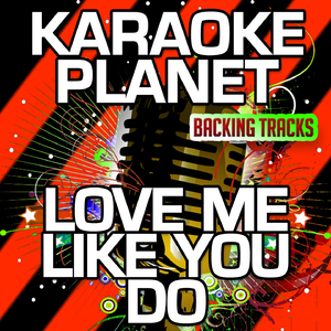 Love Me Like You Do (Karaoke Version)