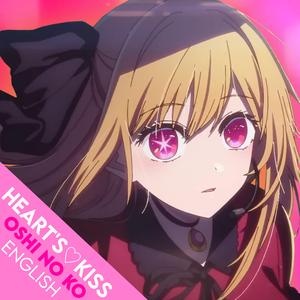 HEART's♡KISS (Oshi No Ko: Enlgish Version)