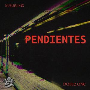 Pendientes (feat. Doble One Flow Letal)