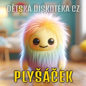 PLYŠÁČEK (Dětská dikotéka) (Remake)