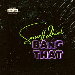 Bang That
