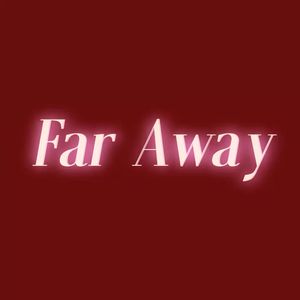 Far Away（ꐞꁧ）