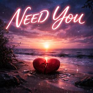 Need You