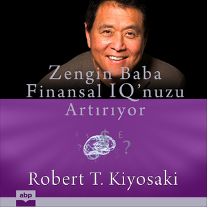 Bölüm 9.1: Mali Dehanızı Geliştirme. Zengin Baba Finansal Iq’nuzu Artırıyor