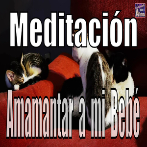 Meditación. Amamantar a Mi Bebé.