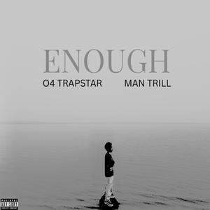 Enough (feat. Man Trill)