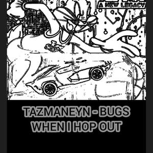 Bugs When I Hop Out (Bugz)