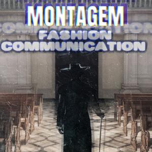 MONTAGEM FASHION COMMUNICATION