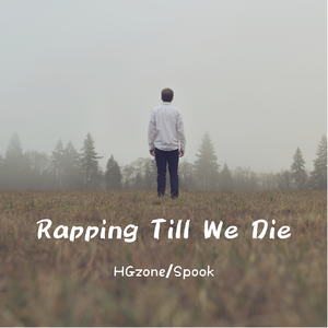 Rapping Till  We  Die