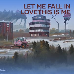Let Me Fall in Lovethis Is Me