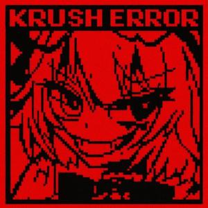 KRUSH ERROR (feat. GoCrazyx, ERR0R, Sli7c, GOODBØY, 67 & $MXKE)