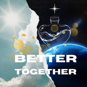 Better together (we shine bright in our light)