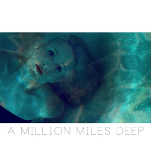A Million Miles Deep