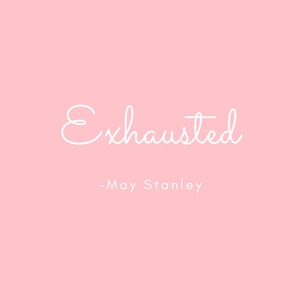 Exhausted