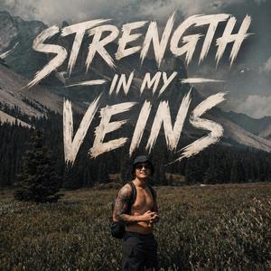 Strength in my veins