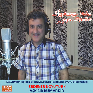 Aşk Bir Kumardır (Hayatımızın Içinden Geçen Melodiler - Özdener Koyutürk Bestesiyle)