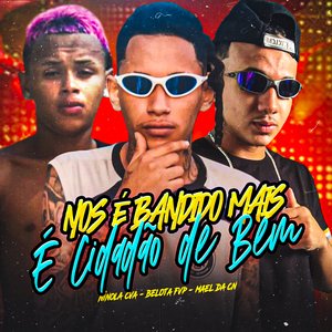 Nós É Bandido, Mas É Cidadão de Bem