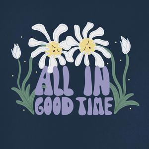 All In Good Time (For You, With Love)