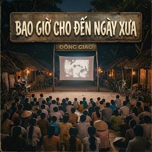 Bao Giờ Cho Đến Ngày Xưa