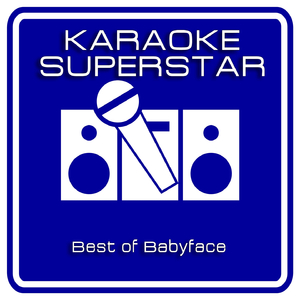 Everytime I Close My Eyes (Karaoke Version) [Originally Performed By Babyface]